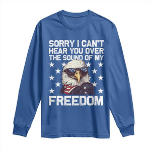 American Flag Eagle Long Sleeve Shirt Sorry I Cant Hear You Over The Sound Of My Freedom TS10 Royal Blue Print Your Wear