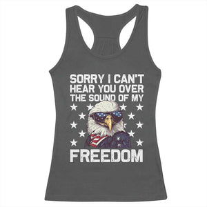 American Flag Eagle Racerback Tank Top Sorry I Cant Hear You Over The Sound Of My Freedom TS10 Dark Heather Print Your Wear