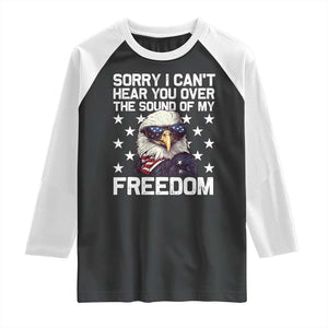 American Flag Eagle Raglan Shirt Sorry I Cant Hear You Over The Sound Of My Freedom TS10 Black White Print Your Wear