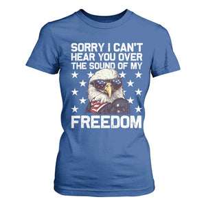 American Flag Eagle T Shirt For Women Sorry I Cant Hear You Over The Sound Of My Freedom TS10 Royal Blue Print Your Wear