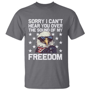 American Flag Eagle T Shirt Sorry I Cant Hear You Over The Sound Of My Freedom TS10 Charcoal Print Your Wear