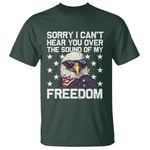 American Flag Eagle T Shirt Sorry I Cant Hear You Over The Sound Of My Freedom TS10 Dark Forest Green Print Your Wear