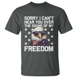 American Flag Eagle T Shirt Sorry I Cant Hear You Over The Sound Of My Freedom TS10 Dark Heather Print Your Wear
