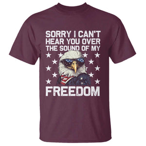 American Flag Eagle T Shirt Sorry I Cant Hear You Over The Sound Of My Freedom TS10 Maroon Print Your Wear