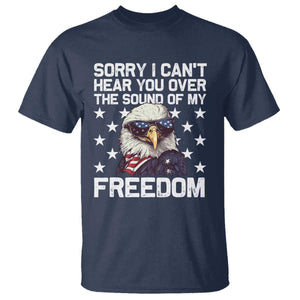 American Flag Eagle T Shirt Sorry I Cant Hear You Over The Sound Of My Freedom TS10 Navy Print Your Wear
