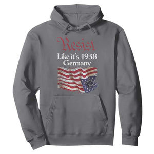 American Flag Resist Hoodie Like It's 1938 Germany TS02 Charcoal Print Your Wear