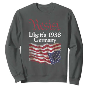 American Flag Resist Sweatshirt Like It's 1938 Germany TS02 Dark Heather Print Your Wear