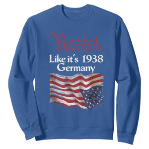 American Flag Resist Sweatshirt Like It's 1938 Germany TS02 Royal Blue Print Your Wear