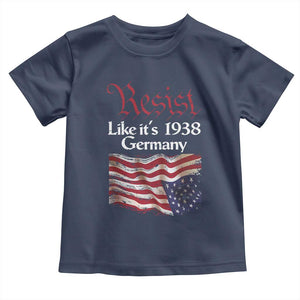 American Flag Resist Toddler T Shirt Like It's 1938 Germany TS02 Navy Print Your Wear