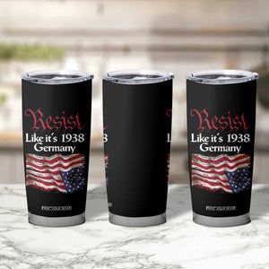 American Flag Resist Tumbler Cup Like It's 1938 Germany TS02 Print Your Wear