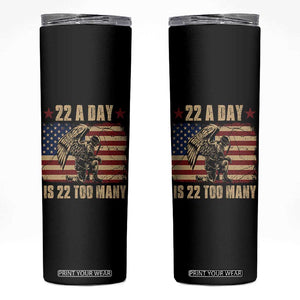 American Veteran Skinny Tumbler 22 A Day Is 22 Too Many Veteran Lives Matter TS02 Black Print Your Wear