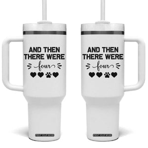 And Then There Were Four Tumbler With Handle Pregnancy Baby Announcement With Dog TS10 One Size: 40 oz White Print Your Wear