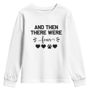 And Then There Were Four Youth Sweatshirt Pregnancy Baby Announcement With Dog TS10 White Print Your Wear