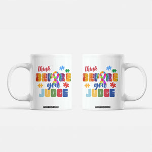 Autism Awareness Coffee Mug Think Before You Judge Autistic Support TS02 White Print Your Wear