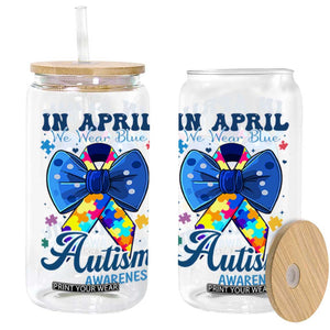 Autism Awareness Glass Can In April We Wear Blue Puzzle Ribbon Coquette Bow TS02 White Print Your Wear