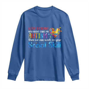 Autism Awareness Long Sleeve Shirt Keep Staring You Might Cure My Autism Heart Puzzle TS10 Royal Blue Print Your Wear