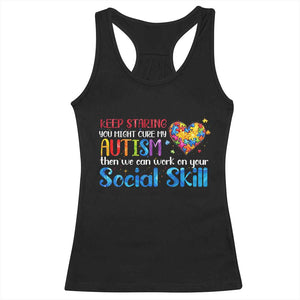 Autism Awareness Racerback Tank Top Keep Staring You Might Cure My Autism Heart Puzzle TS10 Black Print Your Wear