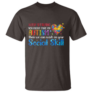 Autism Awareness T Shirt Keep Staring You Might Cure My Autism Heart Puzzle TS10 Dark Chocolate Print Your Wear