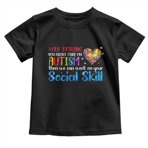 Autism Awareness Toddler T Shirt Keep Staring You Might Cure My Autism Heart Puzzle TS10 Black Print Your Wear