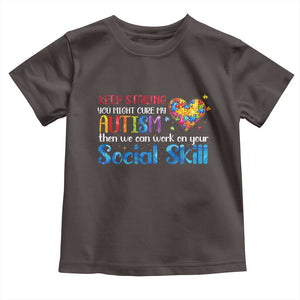 Autism Awareness Toddler T Shirt Keep Staring You Might Cure My Autism Heart Puzzle TS10 Dark Chocolate Print Your Wear