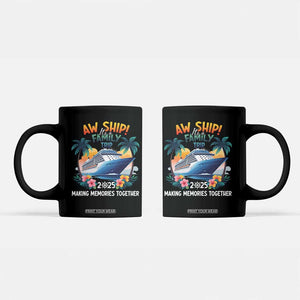 Aw Ship Its A Family Trip 2025 Coffee Mug Cruising Trip Summer Vacation TS09 Black Print Your Wear
