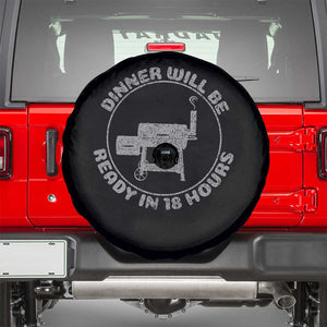 BBQ Spare Tire Cover Dinner Will Be Ready in 18 Hours Meat Smoker TS10 Black Print Your Wear