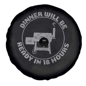 BBQ Spare Tire Cover Dinner Will Be Ready in 18 Hours Meat Smoker TS10 Print Your Wear