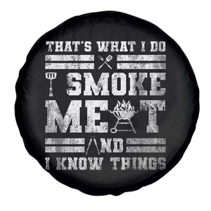 BBQ Spare Tire Cover I Smoke Meat And I Know Things Funny Saying TS10 Print Your Wear