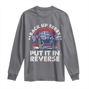 Back It Up Terry Put It In Reverse Long Sleeve Shirt Funny 4th Of July TS10 Charcoal Print Your Wear