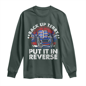 Back It Up Terry Put It In Reverse Long Sleeve Shirt Funny 4th Of July TS10 Dark Forest Green Print Your Wear