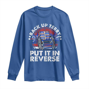 Back It Up Terry Put It In Reverse Long Sleeve Shirt Funny 4th Of July TS10 Royal Blue Print Your Wear