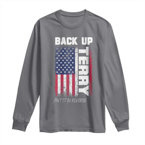 Back It Up Terry Put It In Reverse Long Sleeve Shirt Funny 4th of July Patriotic American Flag TS10 Charcoal Print Your Wear