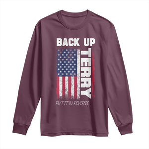 Back It Up Terry Put It In Reverse Long Sleeve Shirt Funny 4th of July Patriotic American Flag TS10 Maroon Print Your Wear