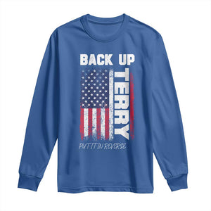 Back It Up Terry Put It In Reverse Long Sleeve Shirt Funny 4th of July Patriotic American Flag TS10 Royal Blue Print Your Wear