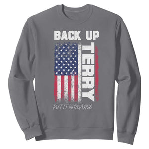 Back It Up Terry Put It In Reverse Sweatshirt Funny 4th of July Patriotic American Flag TS10 Charcoal Print Your Wear