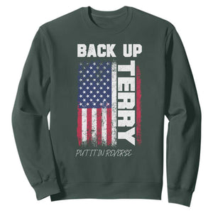 Back It Up Terry Put It In Reverse Sweatshirt Funny 4th of July Patriotic American Flag TS10 Dark Forest Green Print Your Wear