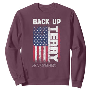 Back It Up Terry Put It In Reverse Sweatshirt Funny 4th of July Patriotic American Flag TS10 Maroon Print Your Wear