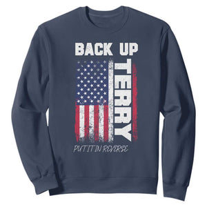 Back It Up Terry Put It In Reverse Sweatshirt Funny 4th of July Patriotic American Flag TS10 Navy Print Your Wear