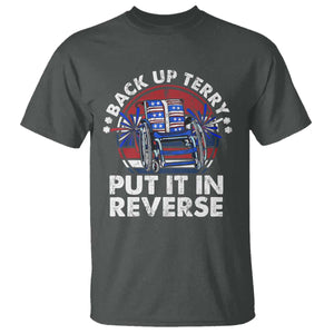 Back It Up Terry Put It In Reverse T Shirt Funny 4th Of July TS10 Dark Heather Print Your Wear