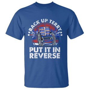 Back It Up Terry Put It In Reverse T Shirt Funny 4th Of July TS10 Royal Blue Print Your Wear