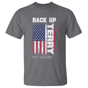 Back It Up Terry Put It In Reverse T Shirt Funny 4th of July Patriotic American Flag TS10 Charcoal Print Your Wear