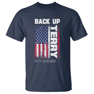 Back It Up Terry Put It In Reverse T Shirt Funny 4th of July Patriotic American Flag TS10 Navy Print Your Wear