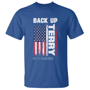 Back It Up Terry Put It In Reverse T Shirt Funny 4th of July Patriotic American Flag TS10 Royal Blue Print Your Wear