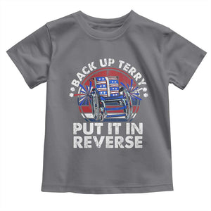 Back It Up Terry Put It In Reverse Toddler T Shirt Funny 4th Of July TS10 Charcoal Print Your Wear