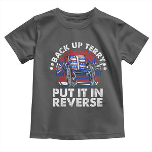 Back It Up Terry Put It In Reverse Toddler T Shirt Funny 4th Of July TS10 Dark Heather Print Your Wear