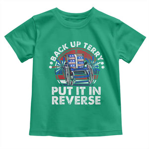 Back It Up Terry Put It In Reverse Toddler T Shirt Funny 4th Of July TS10 Irish Green Print Your Wear