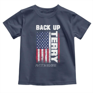 Back It Up Terry Put It In Reverse Toddler T Shirt Funny 4th of July Patriotic American Flag TS10 Navy Print Your Wear