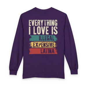 Everything I Love Is Illegal Expensive Or Latina Long Sleeve Shirt (on Back) TS09 Purple Print Your Wear
