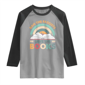 Ban The Fascists Save The Books Raglan Shirt Funny Book Lovers Librarian Book Nerd TS10 Sport Gray Black Print Your Wear