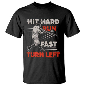 Baseball Lover T Shirt Hit Hard Run Fast Turn Left Softball Fan TS02 Black Print Your Wear